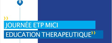 JOURNÉE d'Éducation Thérapeutique des Patients (ETP) atteints des Maladies Inflammatoires Chroniques de l'Intestin (MICI)